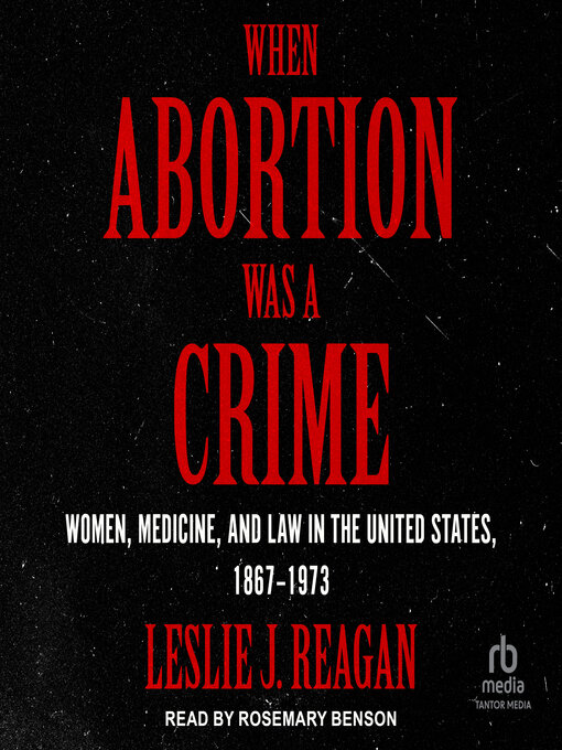 Title details for When Abortion Was a Crime by Leslie J. Reagan - Available